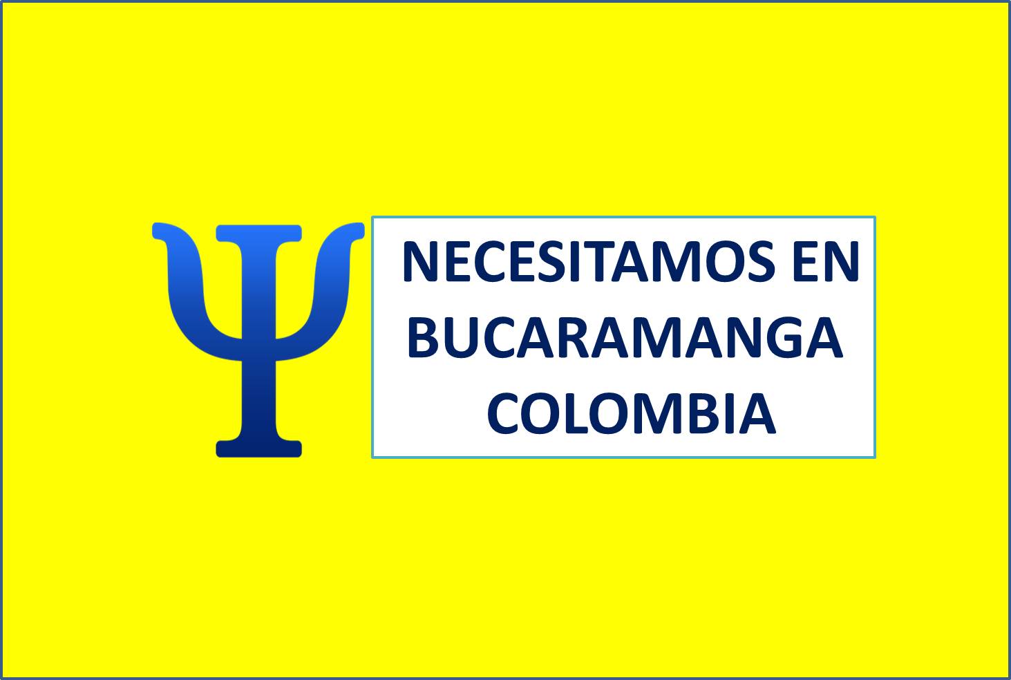 PSICOLOGAS EN BUCARAMANGA COLOMBIA NECESITAMOS